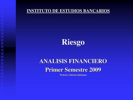 ANALISIS FINANCIERO Primer Semestre 2009 Profesor: Patricio Quintana