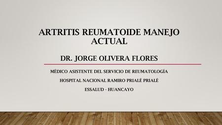 ARTRITIS REUMATOIDE Manejo actual dr