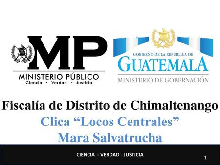 Fiscalía de Distrito de Chimaltenango Clica “Locos Centrales”