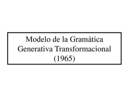 Modelo de la Gramática Generativa Transformacional (1965)