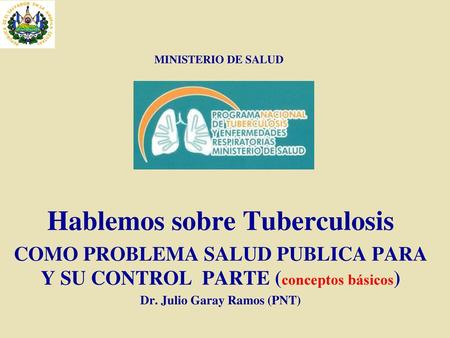 Hablemos sobre Tuberculosis Dr. Julio Garay Ramos (PNT)