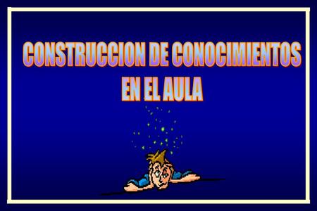 CONSTRUCCION DE CONOCIMIENTOS