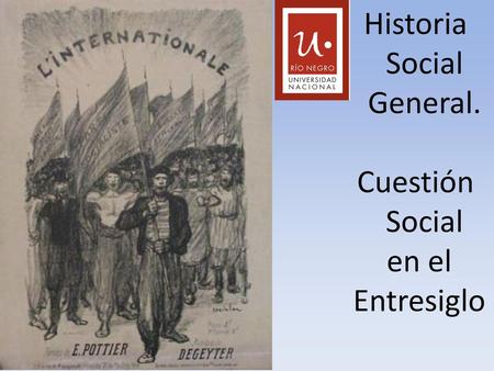 Historia Social General. Cuestión Social en el Entresiglo
