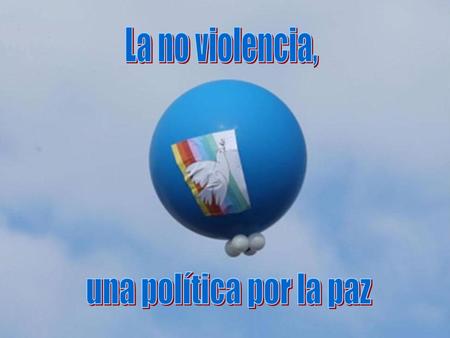 La no violencia, una política por la paz.