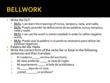BELLWORK Write the DLT: Palabra del día: Nada