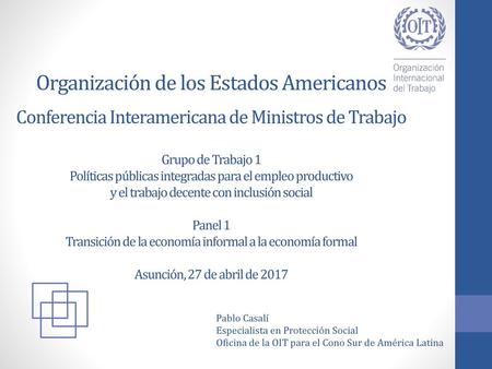 Organización de los Estados Americanos Conferencia Interamericana de Ministros de Trabajo Grupo de Trabajo 1 Políticas públicas integradas para el empleo.