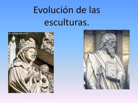 Evolución de las esculturas.