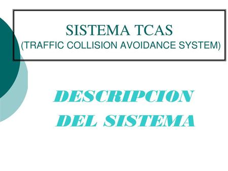 SISTEMA TCAS (TRAFFIC COLLISION AVOIDANCE SYSTEM)