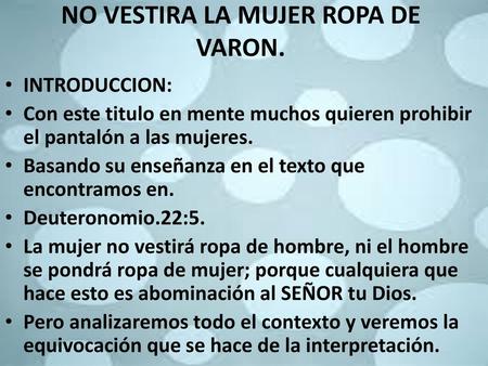 NO VESTIRA LA MUJER ROPA DE VARON.