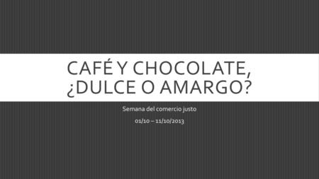 CAFé y chocolate, ¿dulce o amargo?