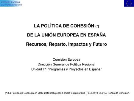 LA POLÍTICA DE COHESIÓN (*) DE LA UNIÓN EUROPEA EN ESPAÑA