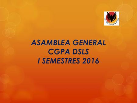 ASAMBLEA GENERAL CGPA DSLS I SEMESTRES 2016