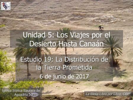Unidad 5: Los Viajes por el Desierto Hasta Canaán