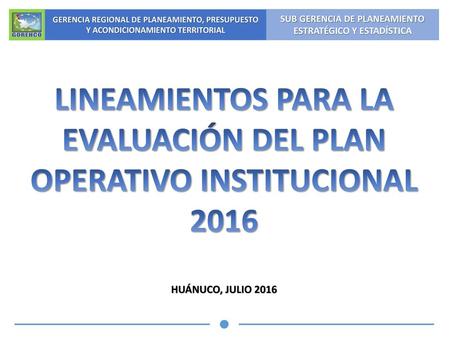 LINEAMIENTOS PARA LA EVALUACIÓN DEL PLAN OPERATIVO INSTITUCIONAL 2016