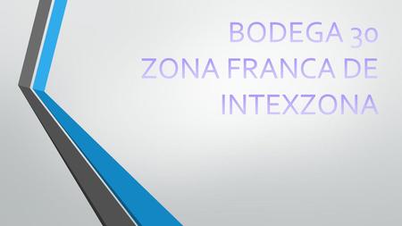 BODEGA 30 ZONA FRANCA DE INTEXZONA