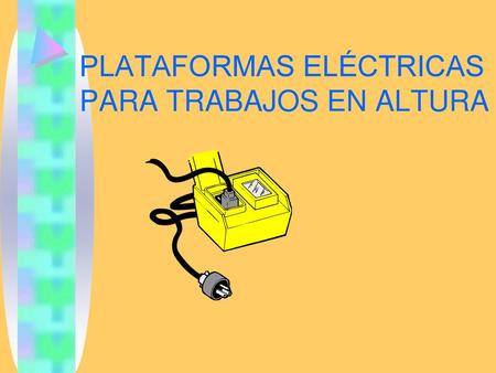 PLATAFORMAS ELÉCTRICAS PARA TRABAJOS EN ALTURA