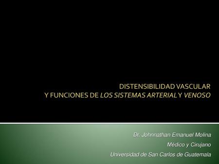 DISTENSIBILIDAD VASCULAR Y FUNCIONES DE LOS SISTEMAS ARTERIAL Y VENOSO