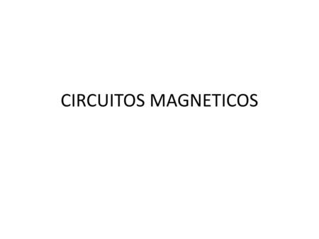 CIRCUITOS MAGNETICOS.