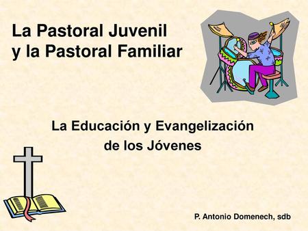 La Pastoral Juvenil y la Pastoral Familiar
