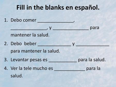 Fill in the blanks en español.