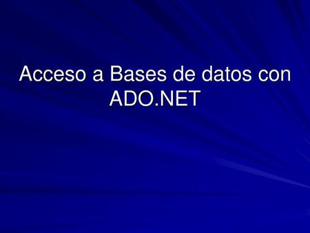 Acceso a Bases de datos con ADO.NET