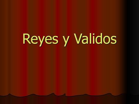 Reyes y Validos.