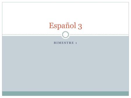 Español 3 Bimestre 1.