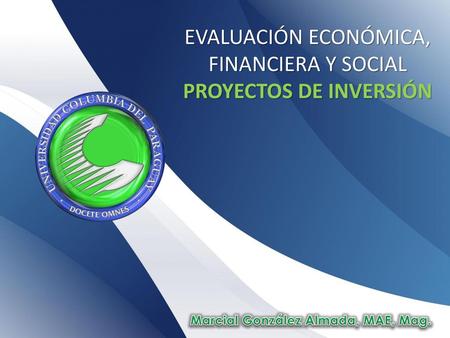 EVALUACIÓN ECONÓMICA, FINANCIERA Y SOCIAL PROYECTOS DE INVERSIÓN