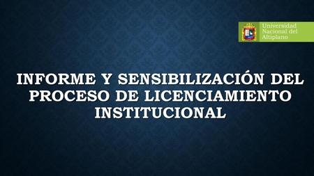 Informe y Sensibilización del Proceso de Licenciamiento institucional