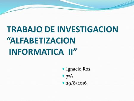 TRABAJO DE INVESTIGACION “ALFABETIZACION INFORMATICA II”