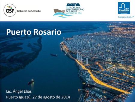 Puerto Rosario Lic. Ángel Elías Puerto Iguazú, 27 de agosto de 2014.