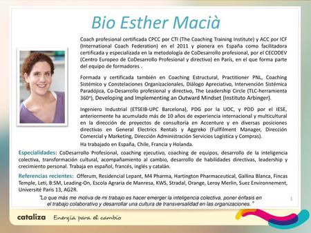 Bio Esther Macià Coach profesional certificada CPCC por CTI (The Coaching Training Institute) y ACC por ICF (International Coach Federation) en el 2011.