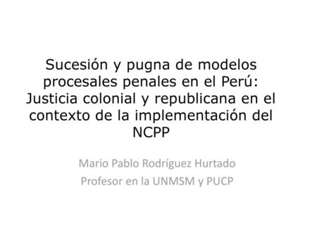 Mario Pablo Rodríguez Hurtado Profesor en la UNMSM y PUCP