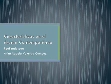 Características en el drama Contemporáneo