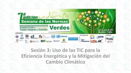 Sesión 3: Uso de las TIC para la Eficiencia Energética y la Mitigación del Cambio Climático.