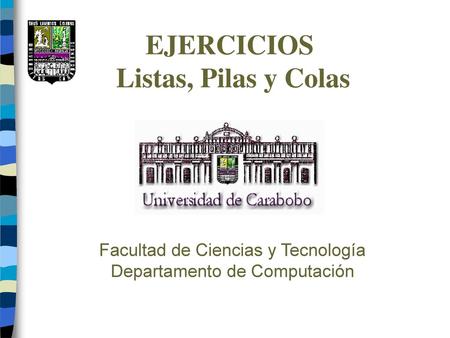 EJERCICIOS Listas, Pilas y Colas