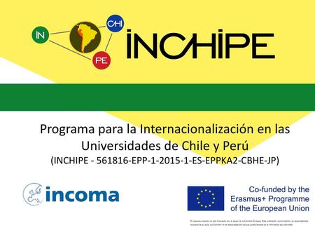 Programa para la Internacionalización en las Universidades de Chile y Perú (INCHIPE - 561816-EPP-1-2015-1-ES-EPPKA2-CBHE-JP)