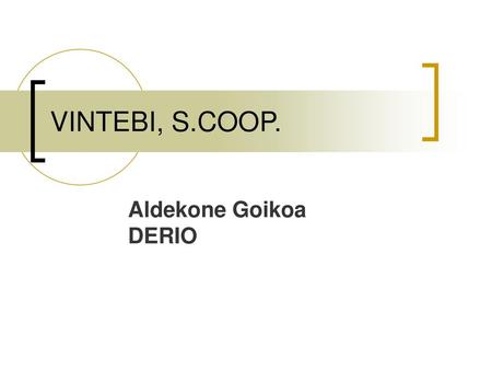 VINTEBI, S.COOP. Aldekone Goikoa DERIO.