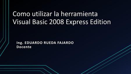 Como utilizar la herramienta Visual Basic 2008 Express Edition