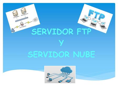 SERVIDOR FTP Y SERVIDOR NUBE