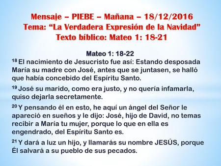 Mensaje – PIEBE – Mañana – 18/12/2016 Tema: “La Verdadera Expresión de la Navidad” Texto bíblico: Mateo 1: 18-21 Mateo 1: 18-22 18 El nacimiento de Jesucristo.