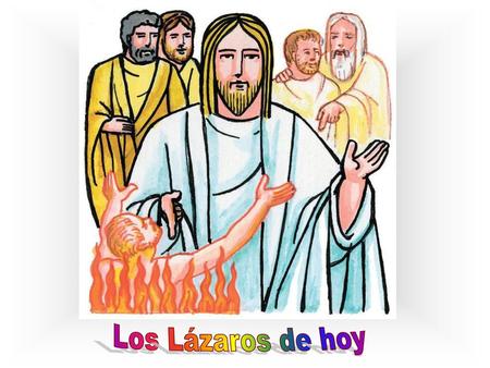 Los Lázaros de hoy.