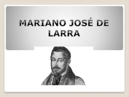 MARIANO JOSÉ DE LARRA.