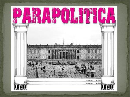 Antecedentes de la para política: el origen del paramilitarismo