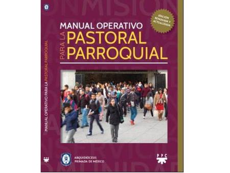 ¿Para qué un Manual Operativo para la pastoral parroquial?