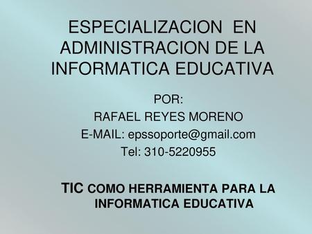 ESPECIALIZACION EN ADMINISTRACION DE LA INFORMATICA EDUCATIVA