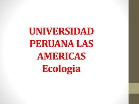 UNIVERSIDAD PERUANA LAS AMERICAS Ecologia