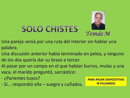 PARA PASAR DIAPOSITIVAS