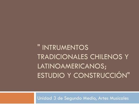 Unidad 3 de Segundo Medio, Artes Musicales