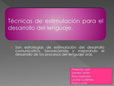 Técnicas de estimulación para el desarrollo del lenguaje.
